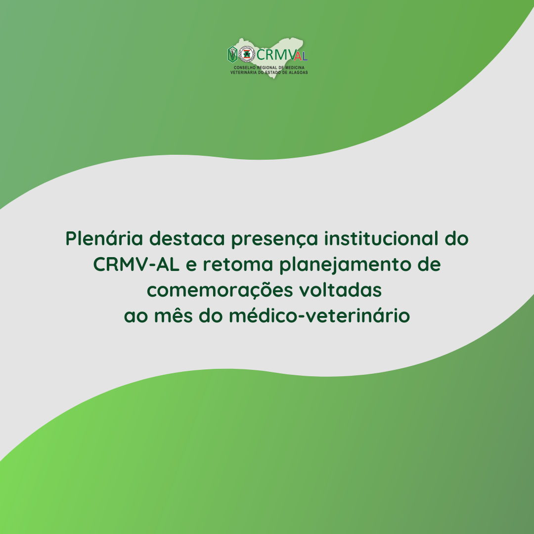 Plenária destaca presença institucional do CRMV-AL e retoma planejamento de comemorações voltadas ao mês do médico-veterinário (1)